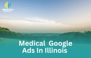 Illinois healthcare providers using Medical Google Ads