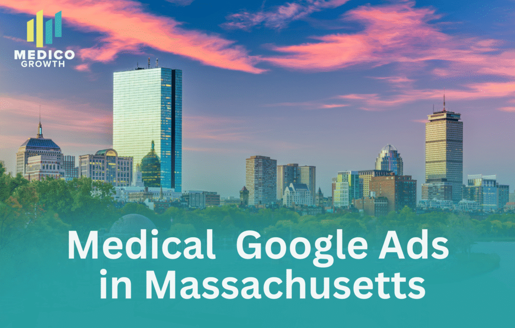 Massachusetts clinics growing with Medical Google Ads campaigns