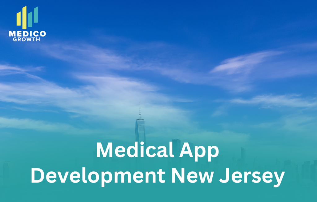 How Clinics Can Grow with Modern Medical Apps Development in New Jersey